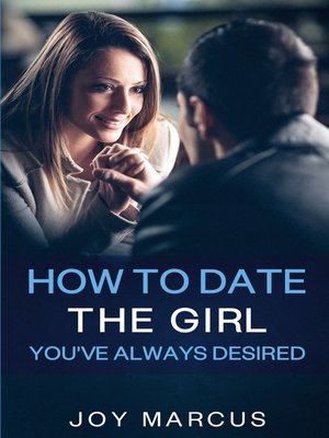 cover image of How to Date the Girl You've Always Desired
